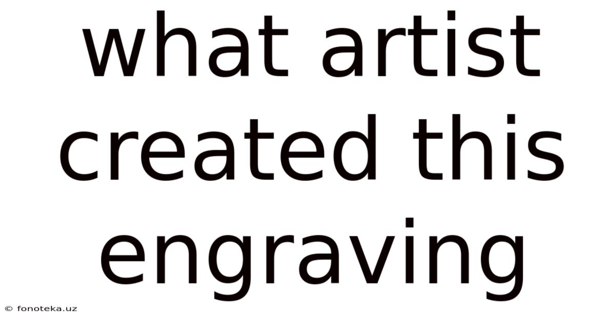 What Artist Created This Engraving