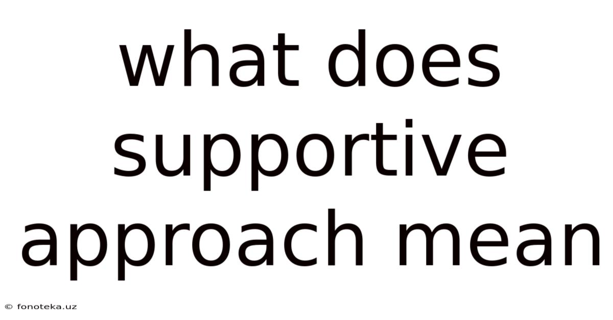 What Does Supportive Approach Mean