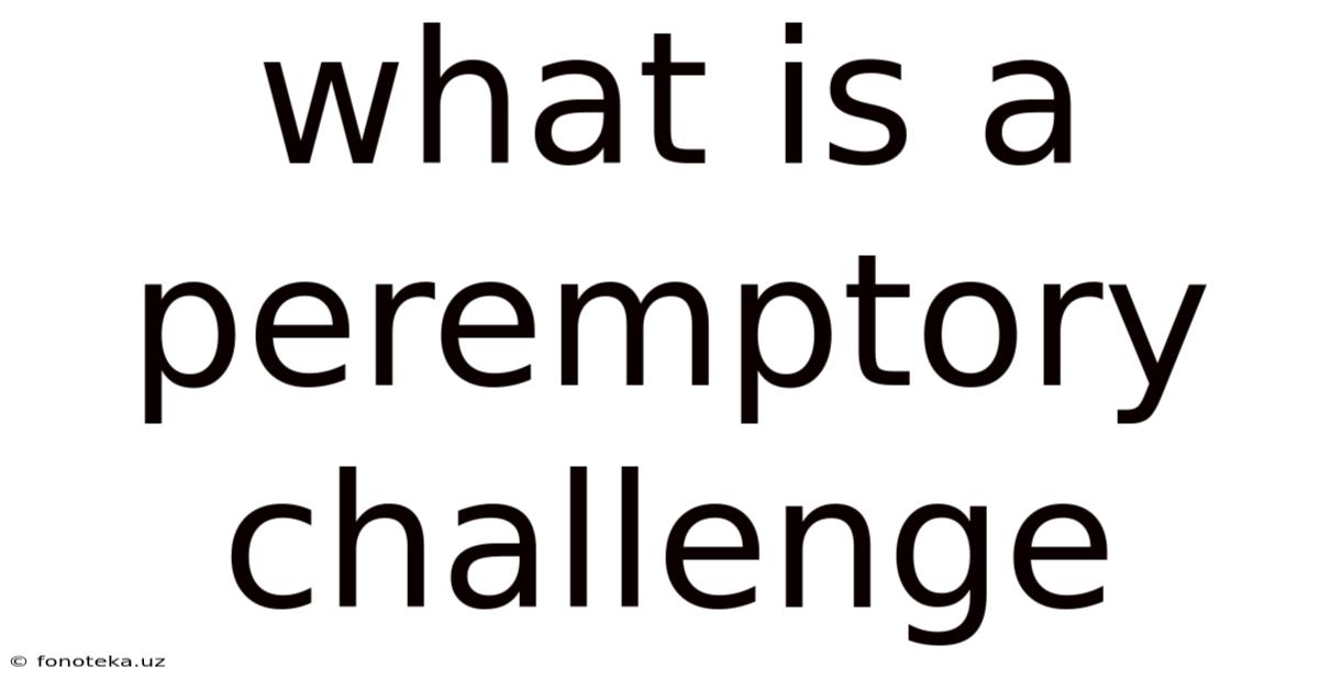 What Is A Peremptory Challenge