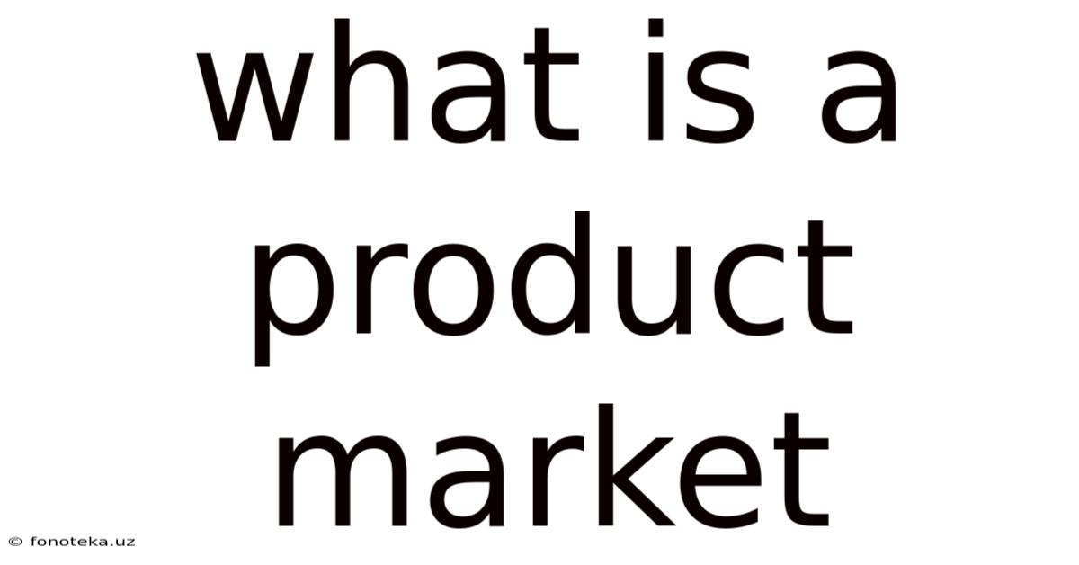 What Is A Product Market