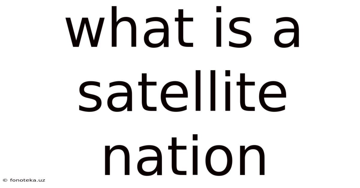 What Is A Satellite Nation