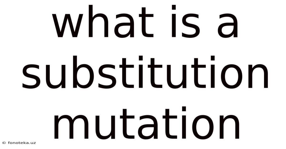What Is A Substitution Mutation