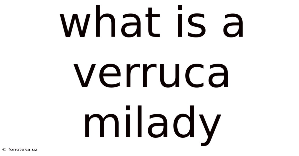 What Is A Verruca Milady