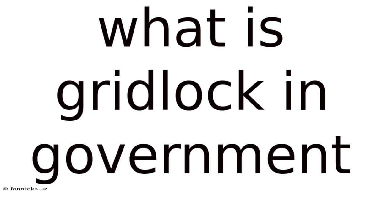 What Is Gridlock In Government