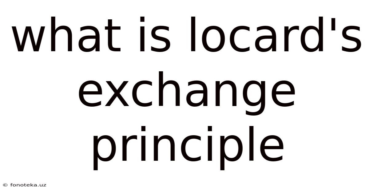 What Is Locard's Exchange Principle