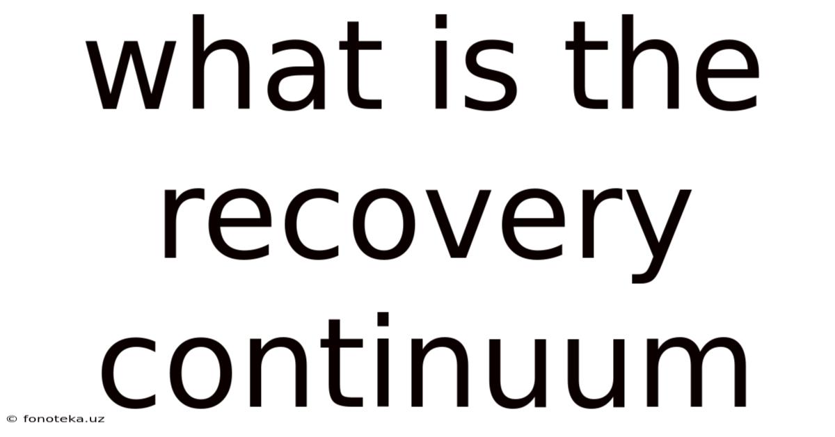 What Is The Recovery Continuum