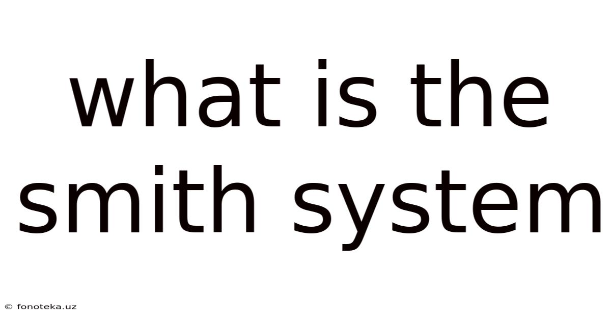 What Is The Smith System