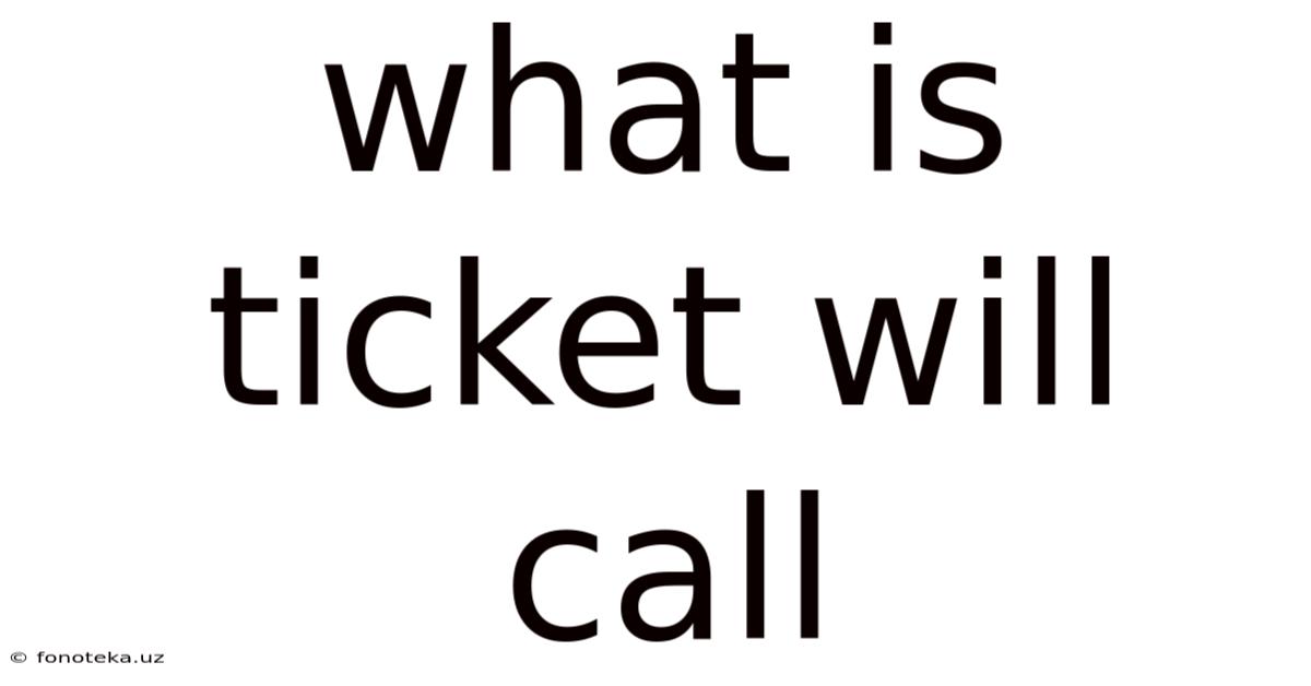 What Is Ticket Will Call