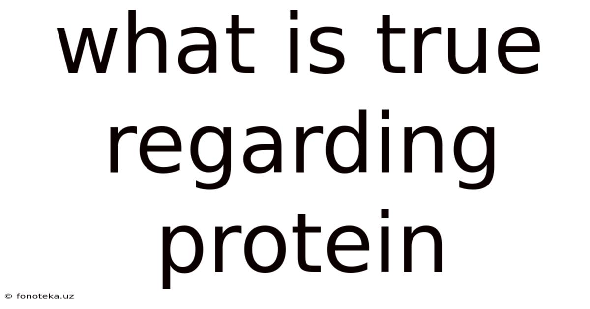 What Is True Regarding Protein
