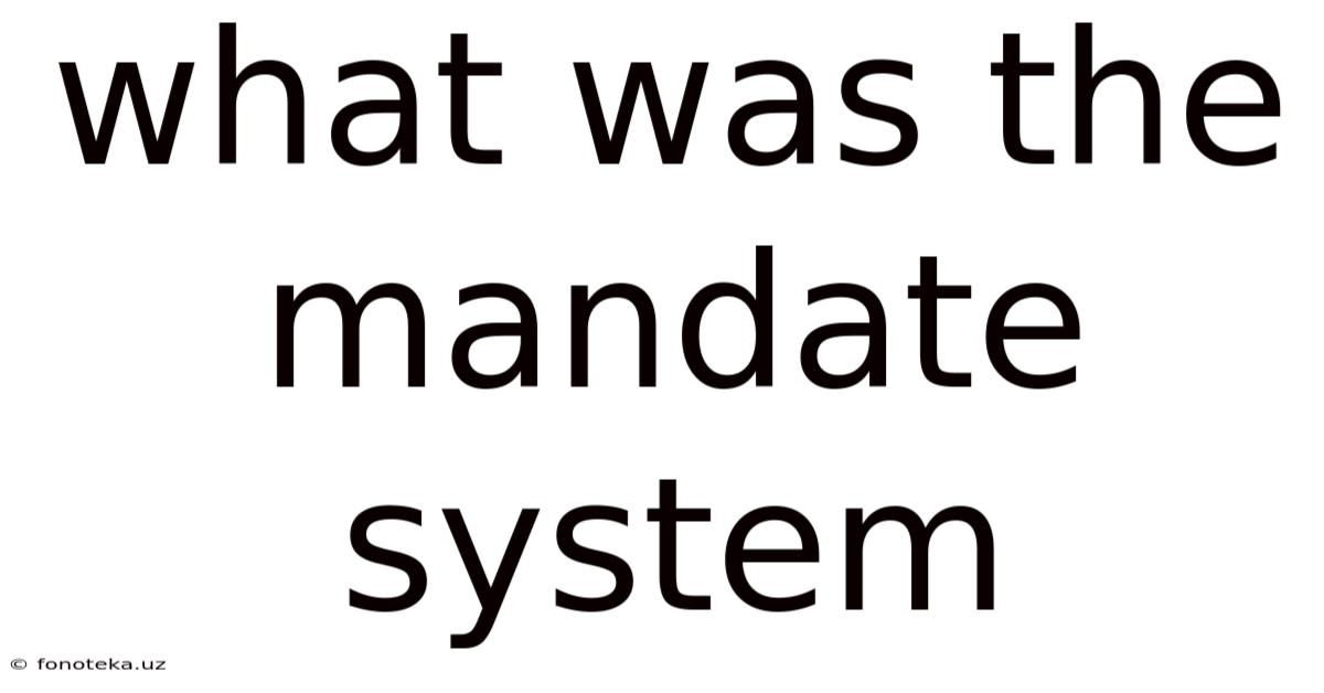 What Was The Mandate System
