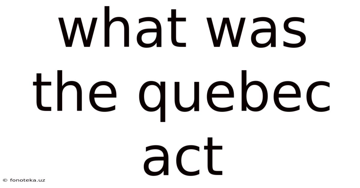 What Was The Quebec Act