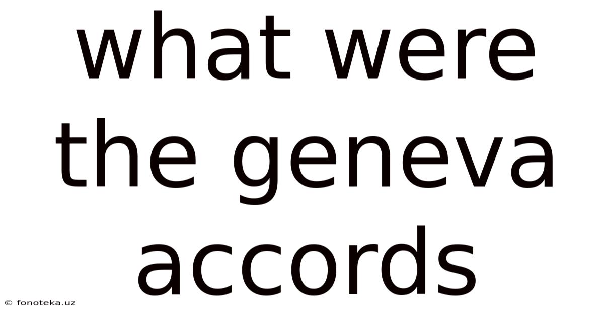 What Were The Geneva Accords
