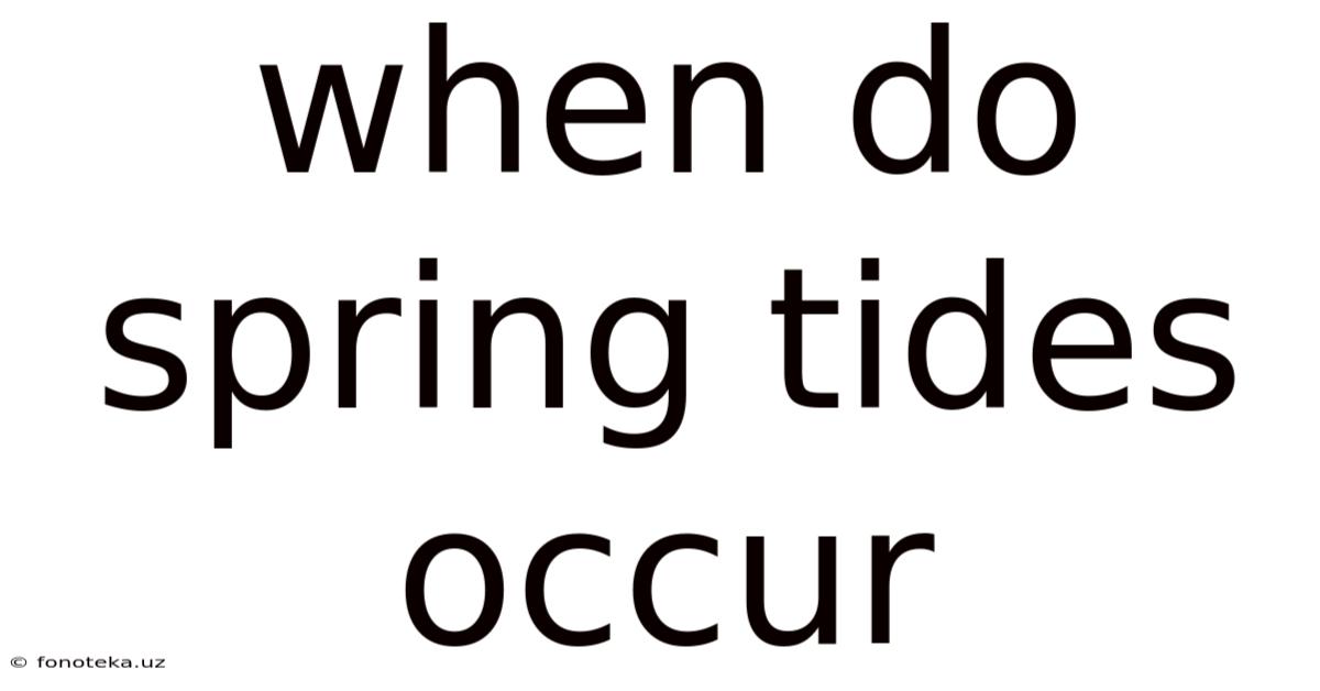 When Do Spring Tides Occur
