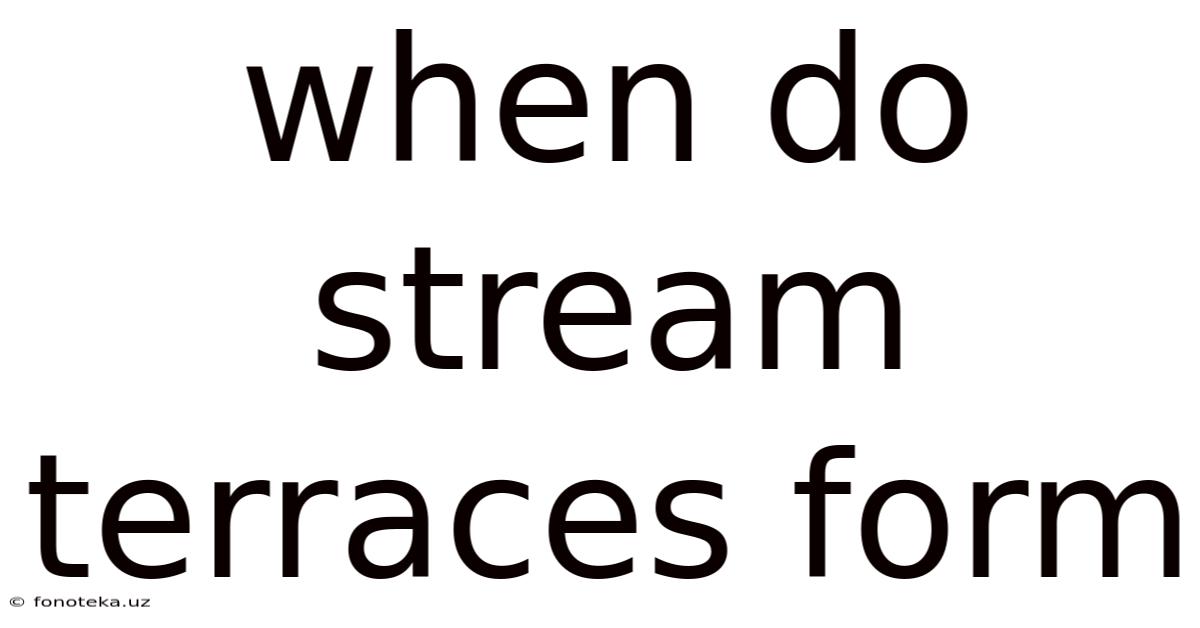 When Do Stream Terraces Form
