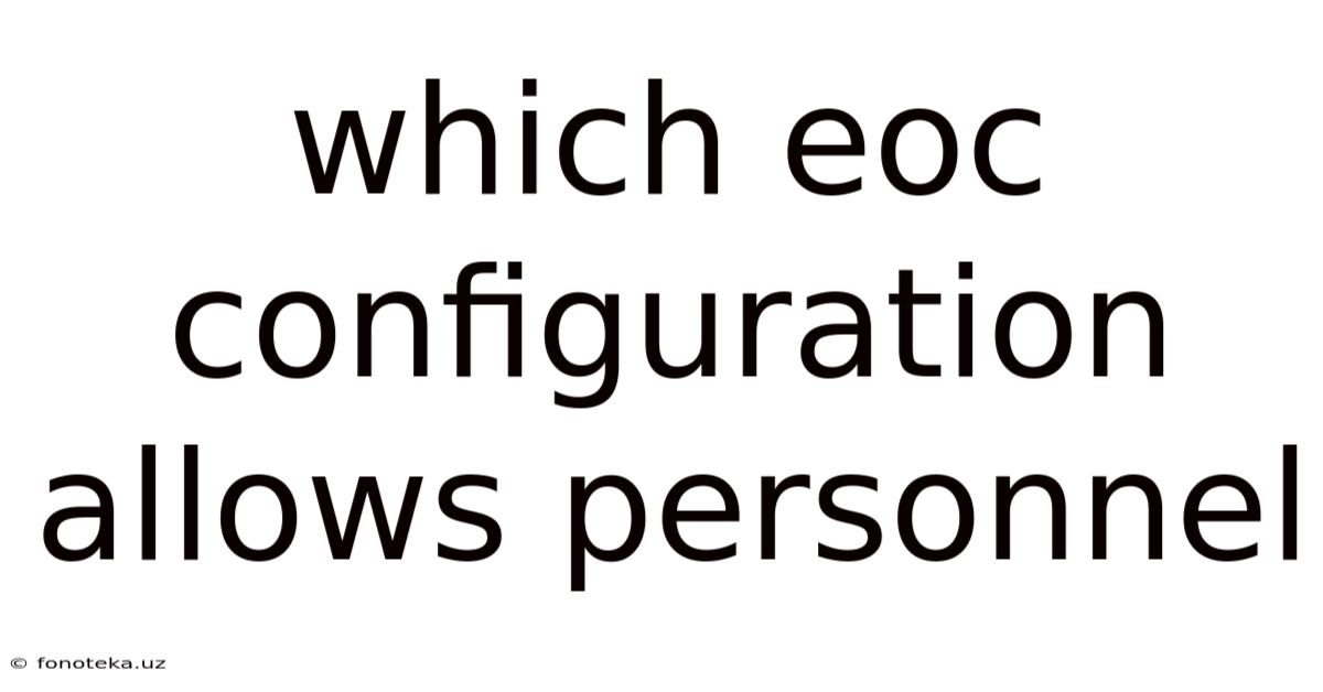 Which Eoc Configuration Allows Personnel