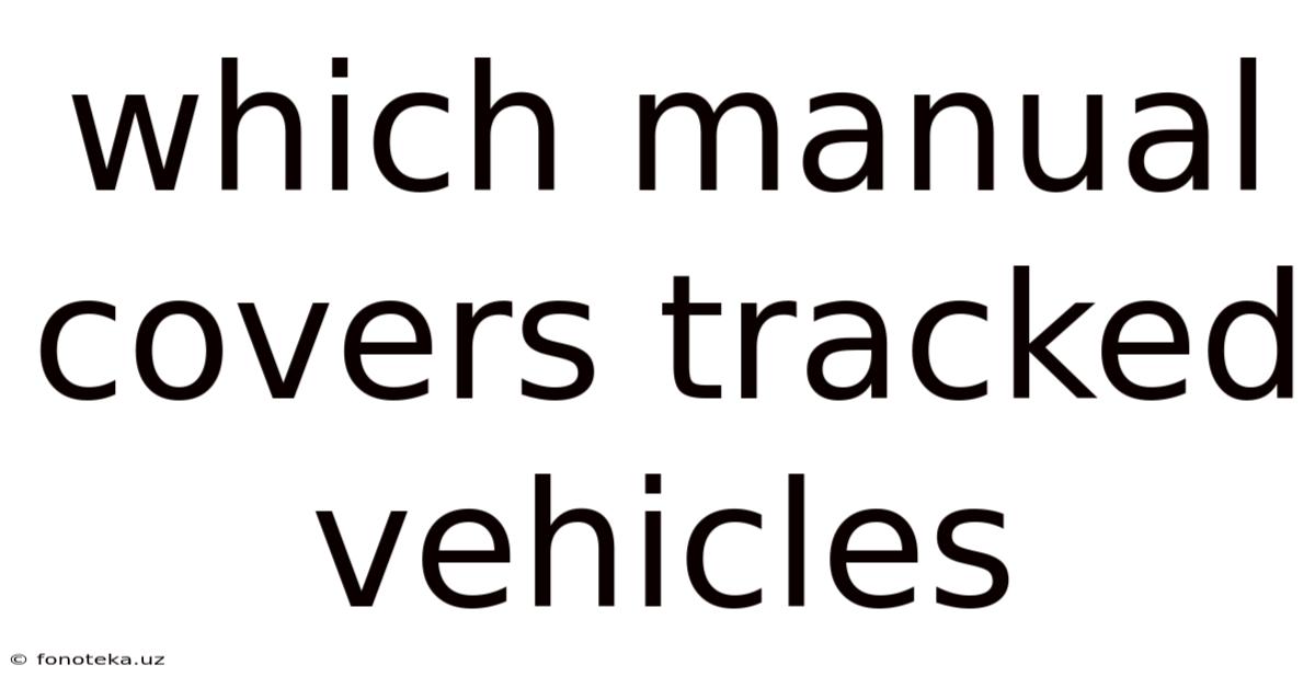 Which Manual Covers Tracked Vehicles