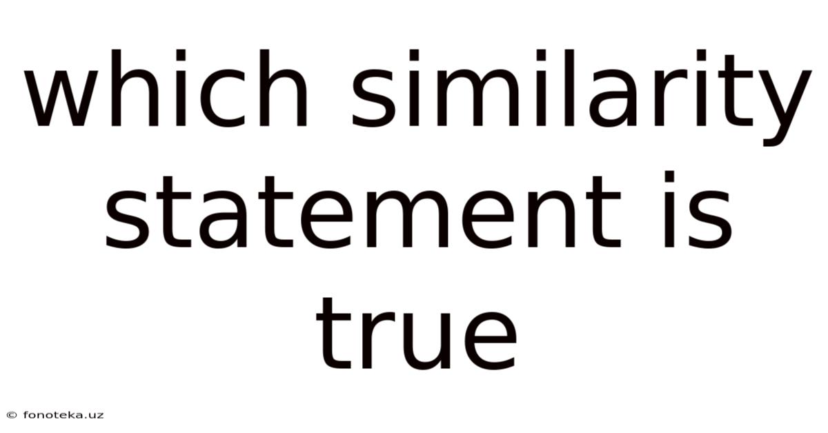 Which Similarity Statement Is True