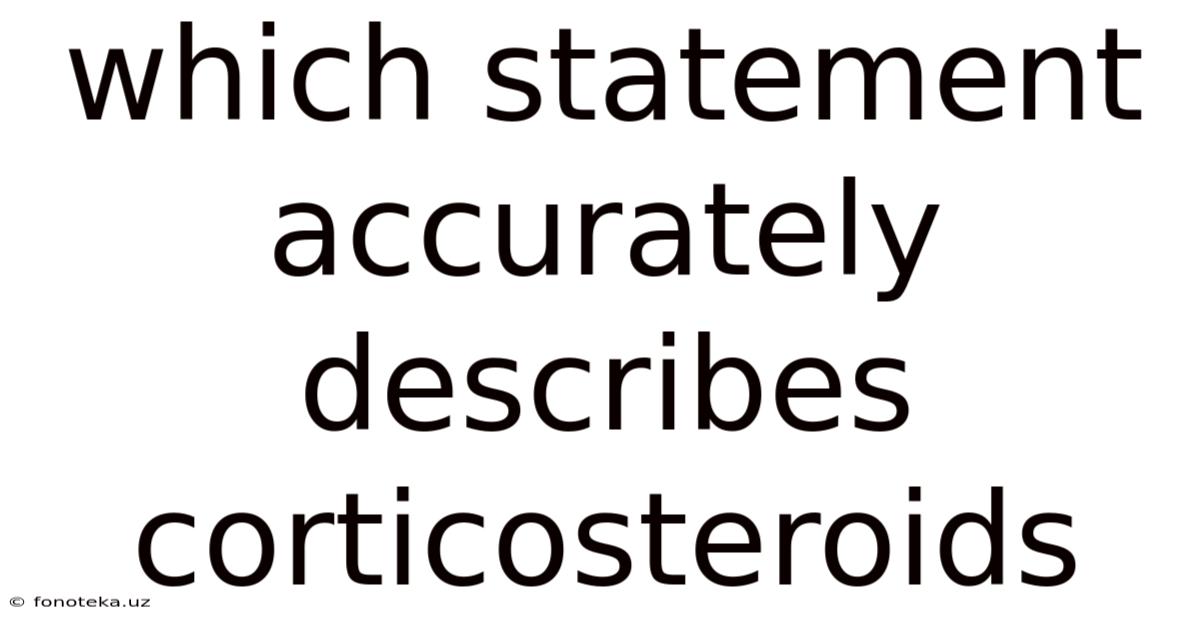 Which Statement Accurately Describes Corticosteroids