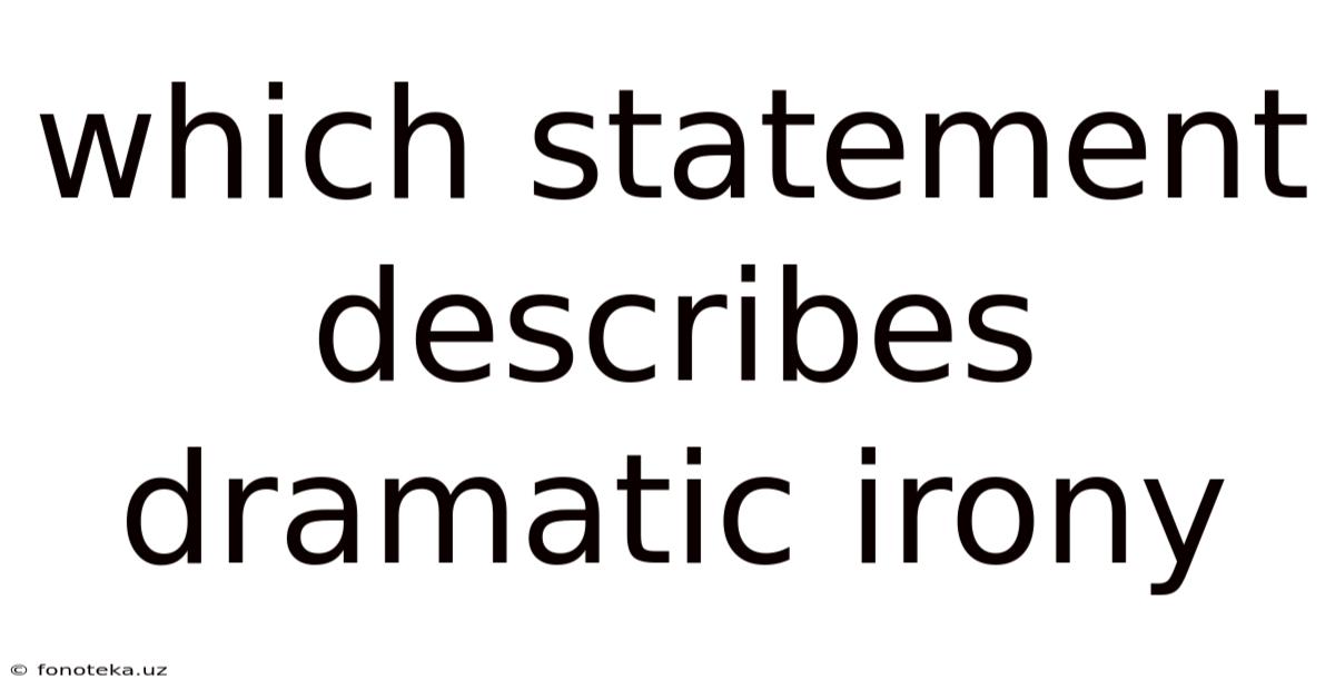 Which Statement Describes Dramatic Irony