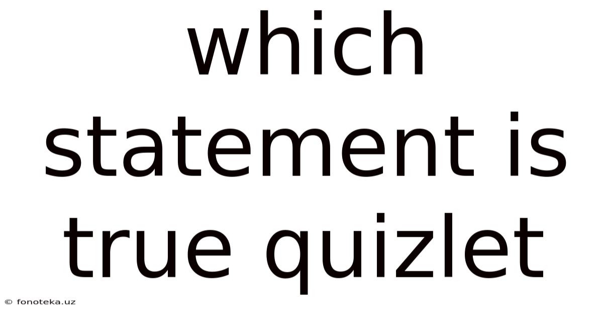 Which Statement Is True Quizlet
