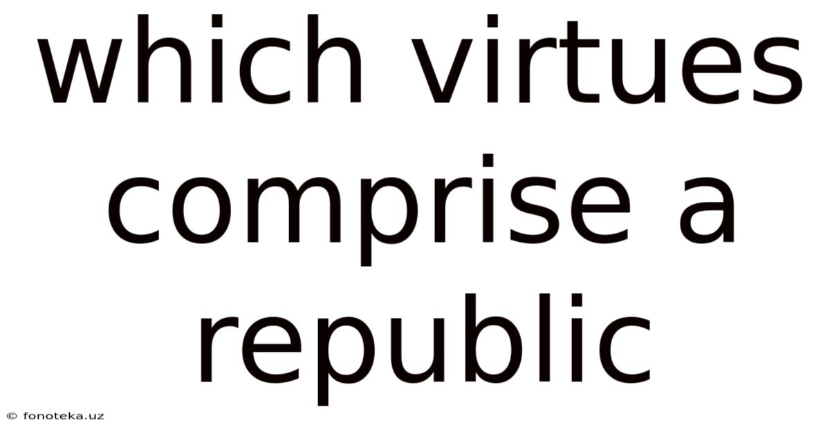 Which Virtues Comprise A Republic