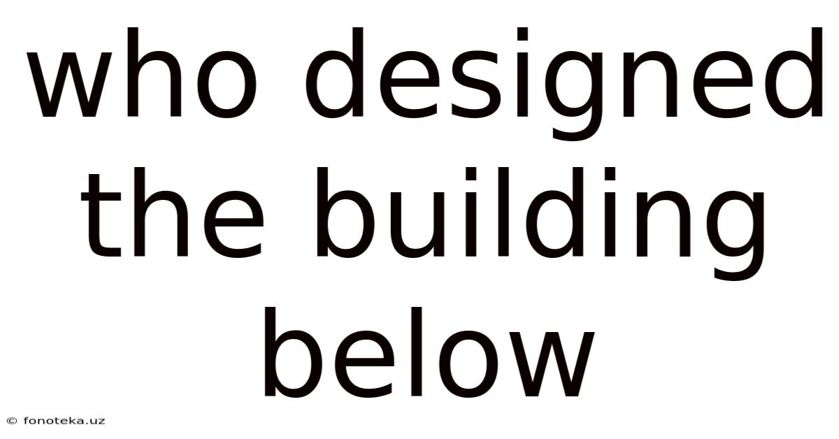 Who Designed The Building Below