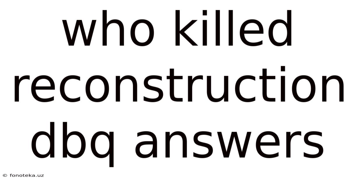 Who Killed Reconstruction Dbq Answers