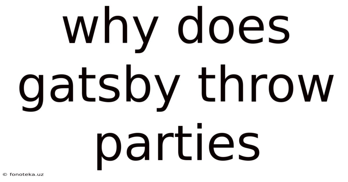 Why Does Gatsby Throw Parties