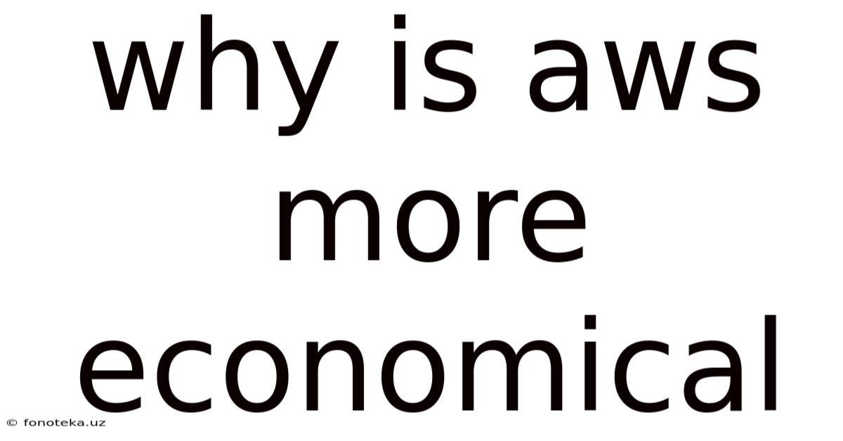 Why Is Aws More Economical