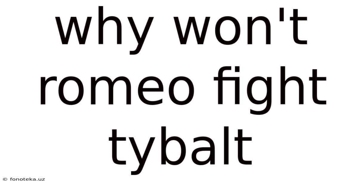 Why Won't Romeo Fight Tybalt