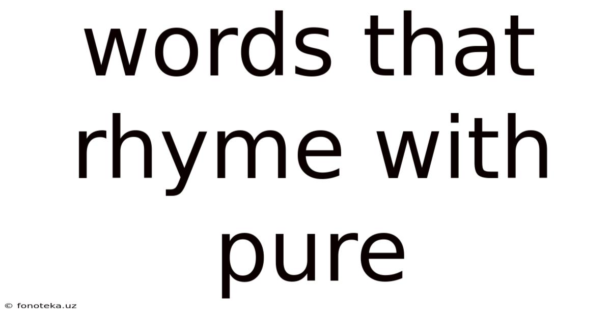 Words That Rhyme With Pure