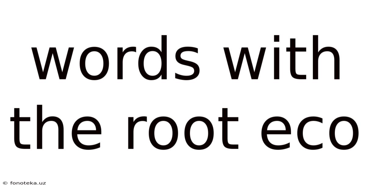 Words With The Root Eco