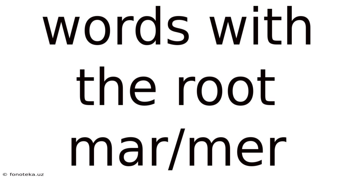 Words With The Root Mar/mer
