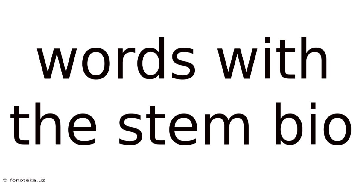 Words With The Stem Bio