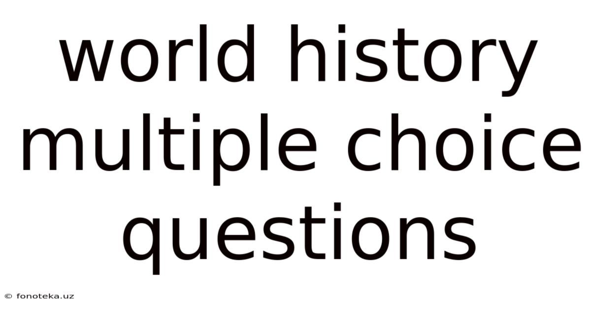World History Multiple Choice Questions